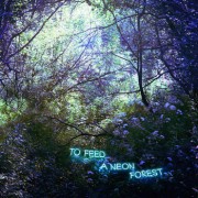 To Feed A Neon Forest