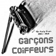 Garçons Coiffeurs - The Early Years