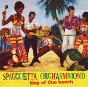 Spagguetta Orghasmmond - King of the beach