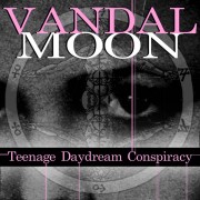 Vandal Moon - Teenage Daydream Conspiracy