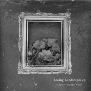 Chelsey and the Noise - Losing Landscapes