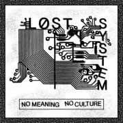 Lost System - No Meaning No Culture 