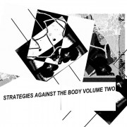 Strategies Against The Body Vol. 2
