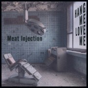 Meat Injection - Hang Me Love Me