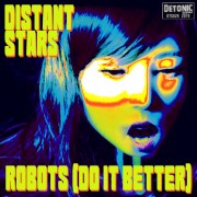 Distant Stars - Robots (Do It Better)