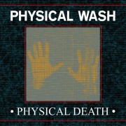 Physical Wash - Physical Death
