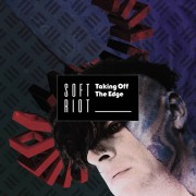 Soft Riot – Taking Off The Edge