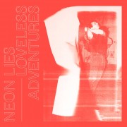 Neon Lies ‎– Loveless Adventures