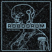 Robodrum ‎– Elektro Mafia