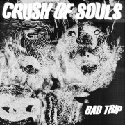 Crush of Souls - Bad Trip 