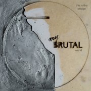This Is The Bridge - My Brutal World