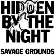 Savage Grounds - Hidden By The Night