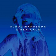Blood Handsome - A New Calm