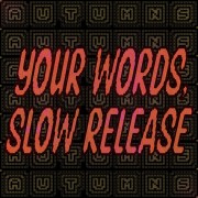 Autumns - Your Words, Slow Release