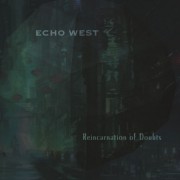 Echo West ‎- Reincarnation Of Doubts