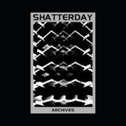 Shatterday - Archives