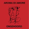 Aroma Di Amore - Ongehoord