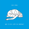 Das Ding - Why Is My Life So Boring