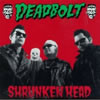 Deadbolt - Shrunken Head
