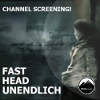 Fast Head Unendlich - Channel Screening!