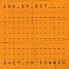 Led Er Est - Dust On Common