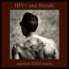 Spanish Electronic Body Music - HIV+ & Friends