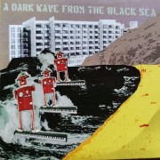 A Dark Wave From The Black Sea
