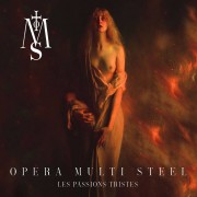 Opera Multi Steel - Les Passions Tristes