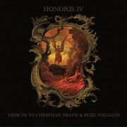 Honoris IV (Tribute to Christian Death & Rozz Williams)