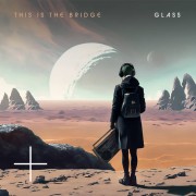 This Is The Bridge - Glass
