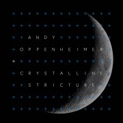 Andy Oppenheimer & Crystalline Stricture - Songs From A Constellation