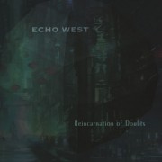 Echo West - Reincarnation Of Doubts