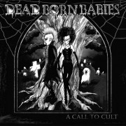 Dead Born Babies - A Call To Cult