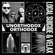 Local Suicide & Velax - Unorthodox Orthodox