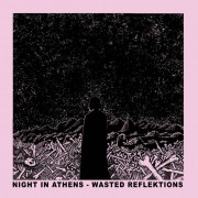 Night In Athens - Wasted Reflektions