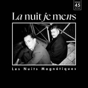 La Nuit Je Mens - Les Nuits Magnétiques