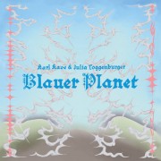 Karl Kave & Julia Toggenburger - Blauer Planet
