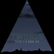 Twings - There's A Dark Sky