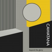 Cawatana - Beyond The Glory