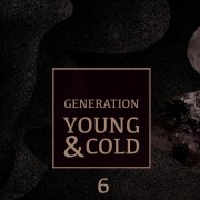 Generation Young and Cold Vol​.​6