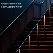 Grosstadtmelodie - Den Ausgang hören