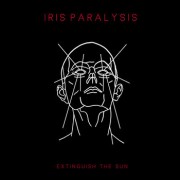 Iris Paralysis - Extinguish The Sun