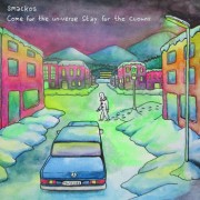 Smackos - Come for the Universe Stay for the Clowns Smackos - Come for the Universe Stay for the Clowns